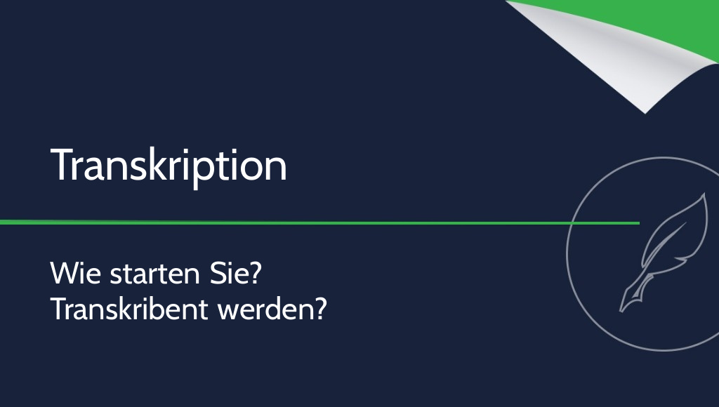 Transkription – wie starten Sie? Wie werden Sie Transkribent?