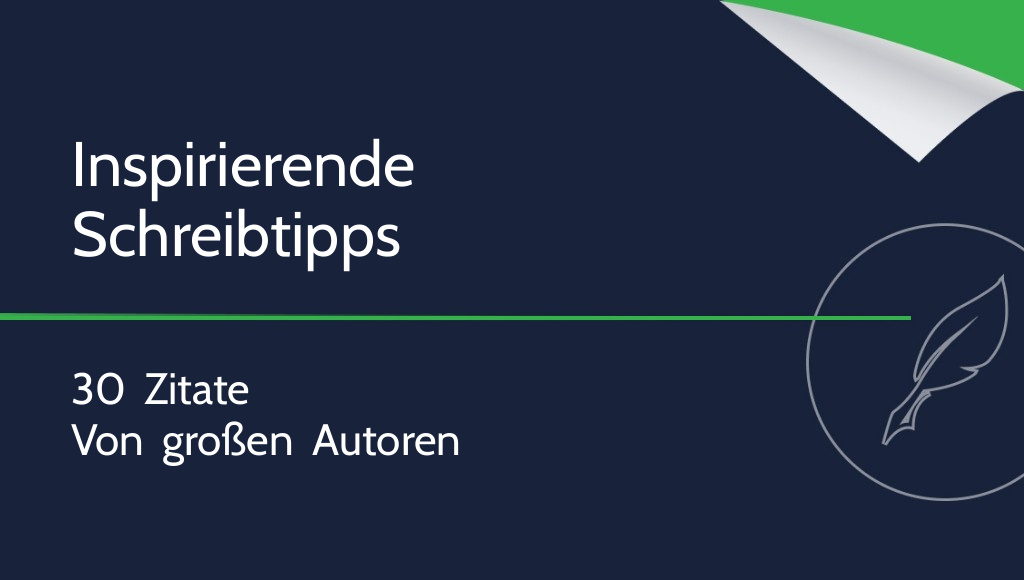 Schreibtipps berühmter Autoren – 30 inspirierende Zitate